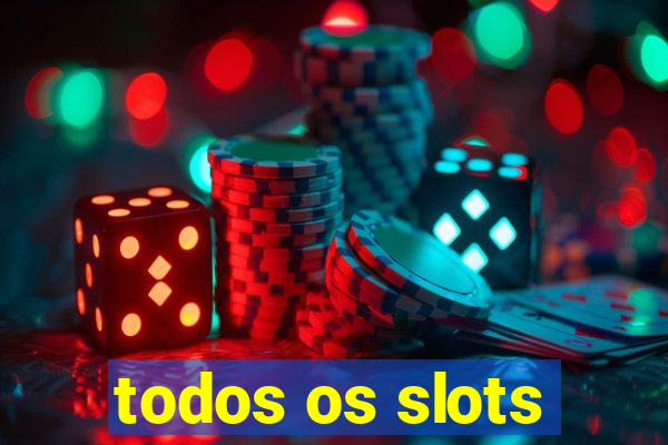 todos os slots