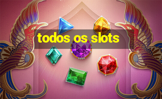 todos os slots