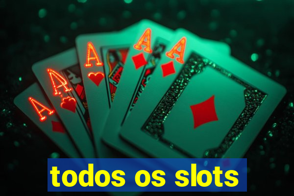 todos os slots