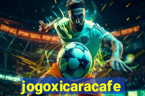 jogoxicaracafe