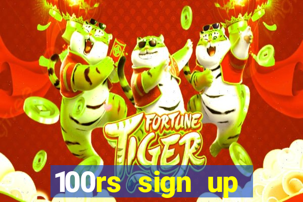 100rs sign up bonus casino