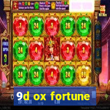 9d ox fortune