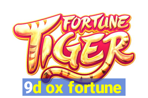 9d ox fortune