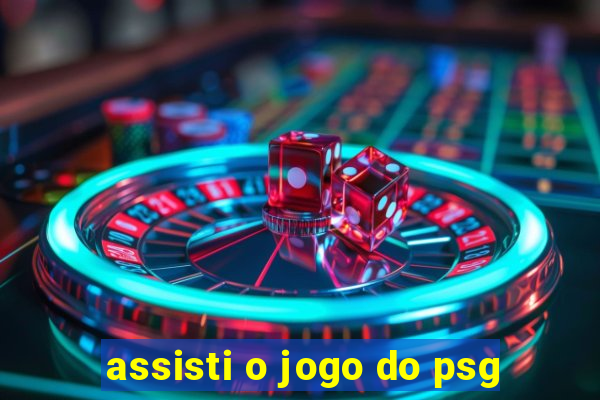 assisti o jogo do psg