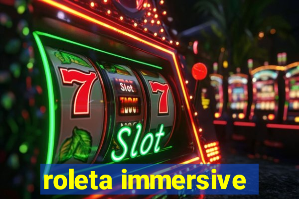 roleta immersive