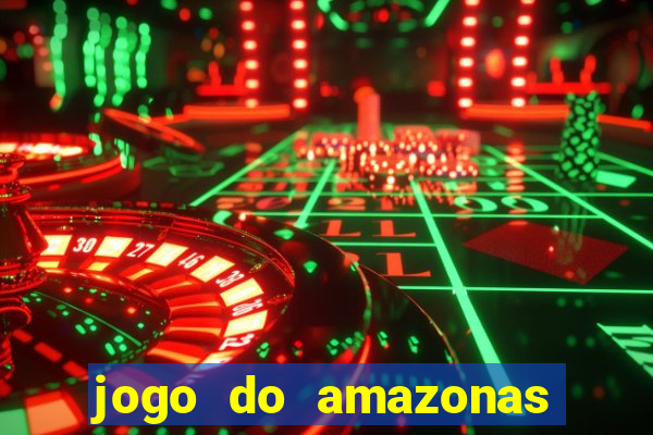 jogo do amazonas onde assistir