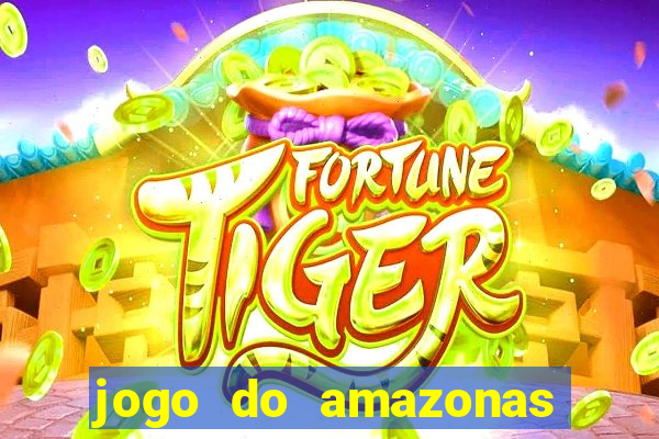 jogo do amazonas onde assistir