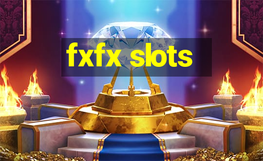 fxfx slots