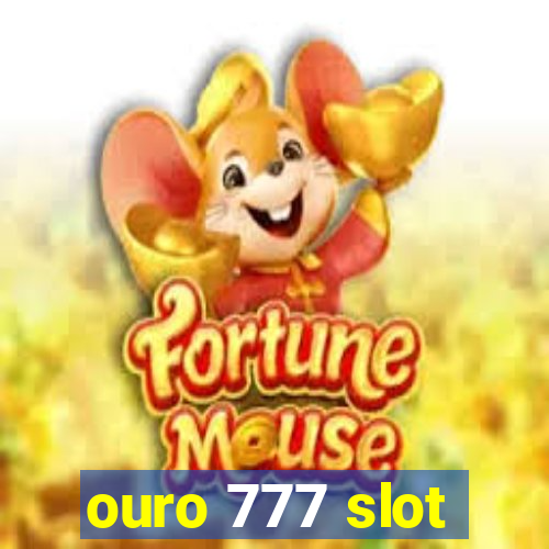 ouro 777 slot