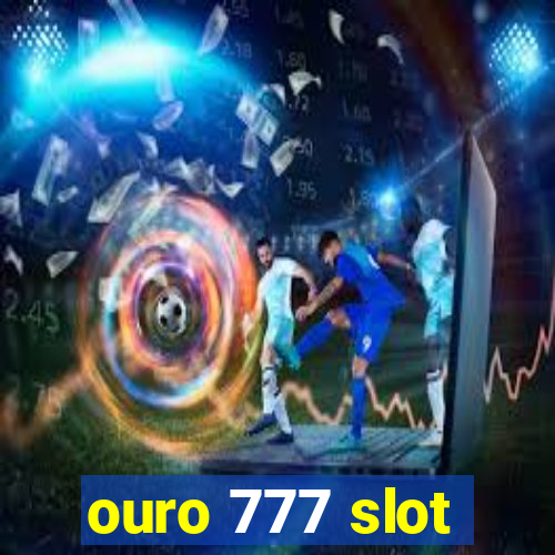 ouro 777 slot