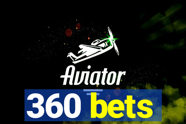 360 bets