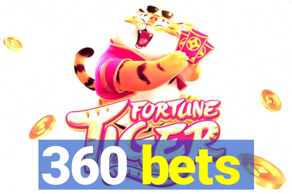 360 bets