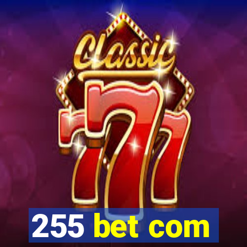 255 bet com