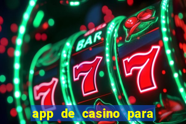 app de casino para ganhar dinheiro