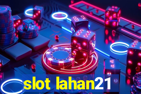 slot lahan21