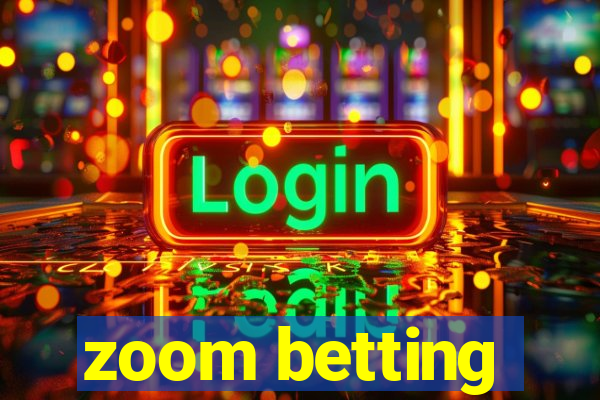 zoom betting