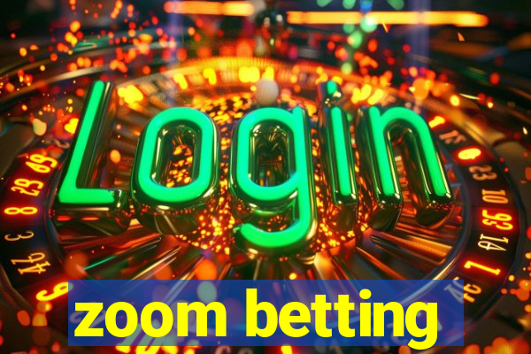 zoom betting