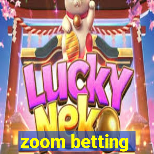 zoom betting