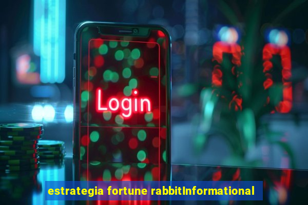 estrategia fortune rabbitInformational