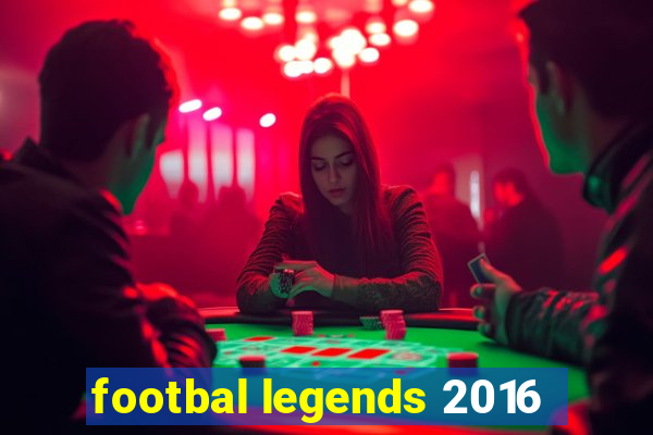 footbal legends 2016