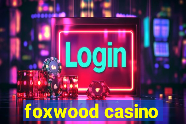 foxwood casino