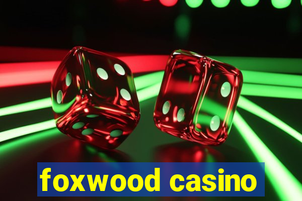 foxwood casino