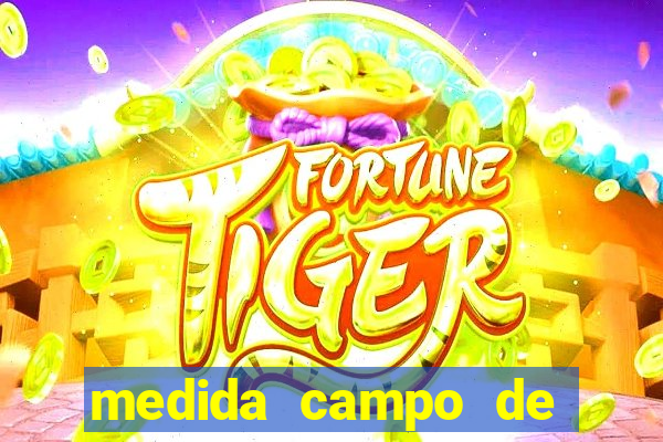 medida campo de futebol oficial