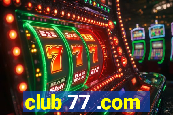 club 77 .com