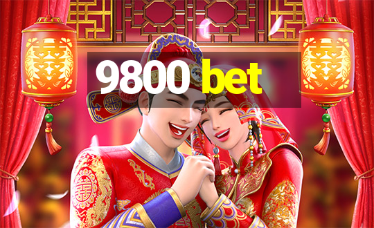 9800 bet