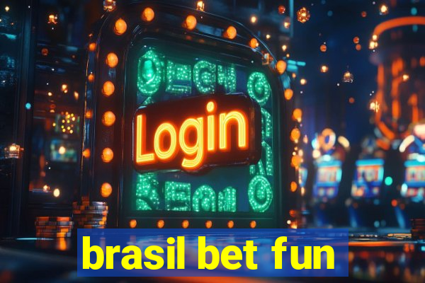 brasil bet fun