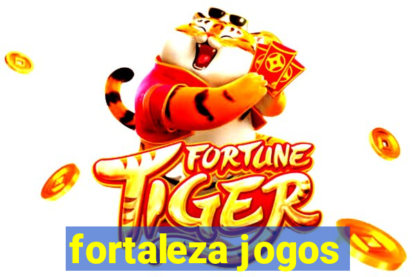 fortaleza jogos