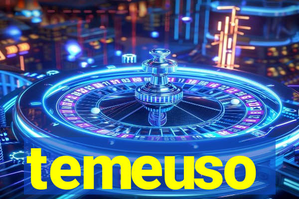 temeuso