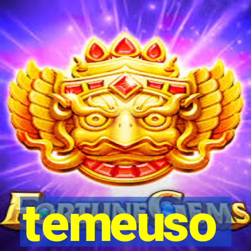 temeuso