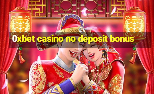 0xbet casino no deposit bonus