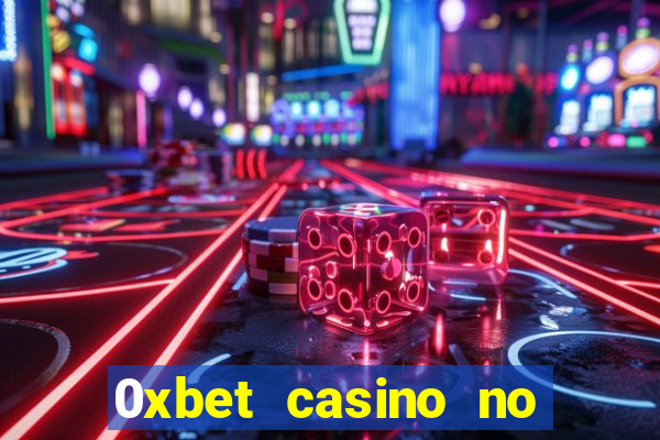 0xbet casino no deposit bonus