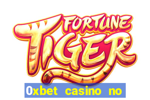 0xbet casino no deposit bonus