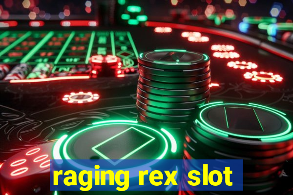 raging rex slot