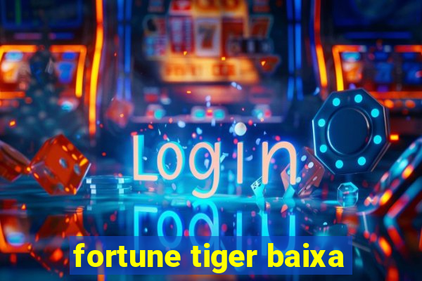 fortune tiger baixa