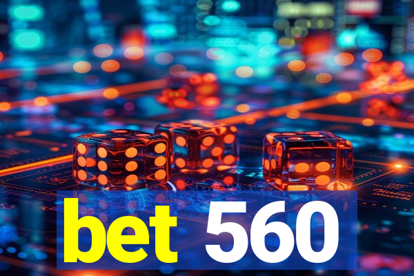 bet 560