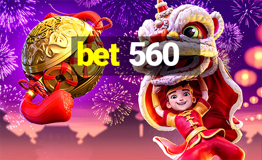 bet 560