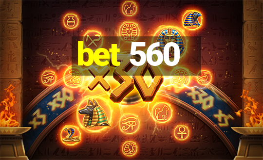 bet 560