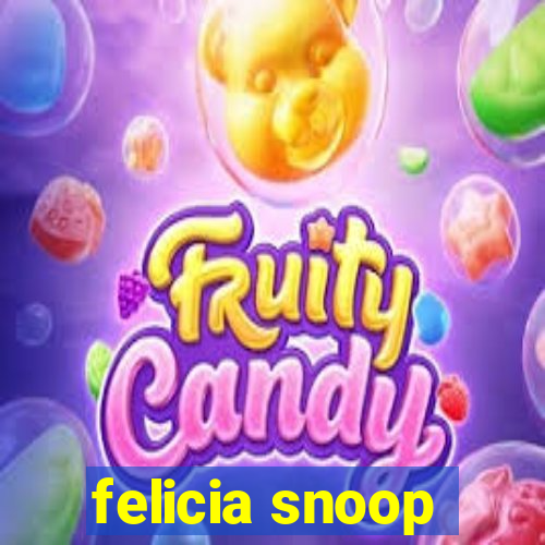 felicia snoop