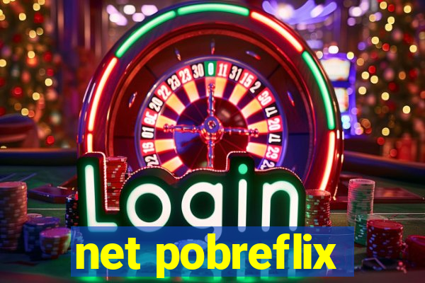 net pobreflix