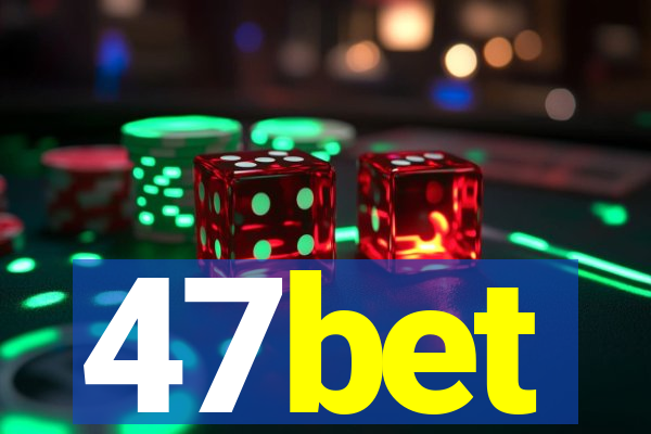 47bet