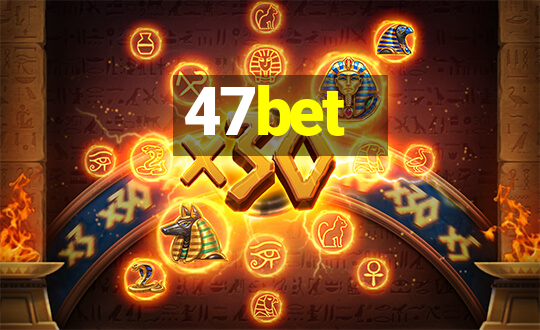 47bet