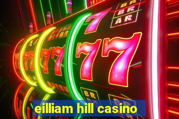 eilliam hill casino