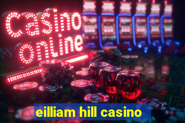 eilliam hill casino