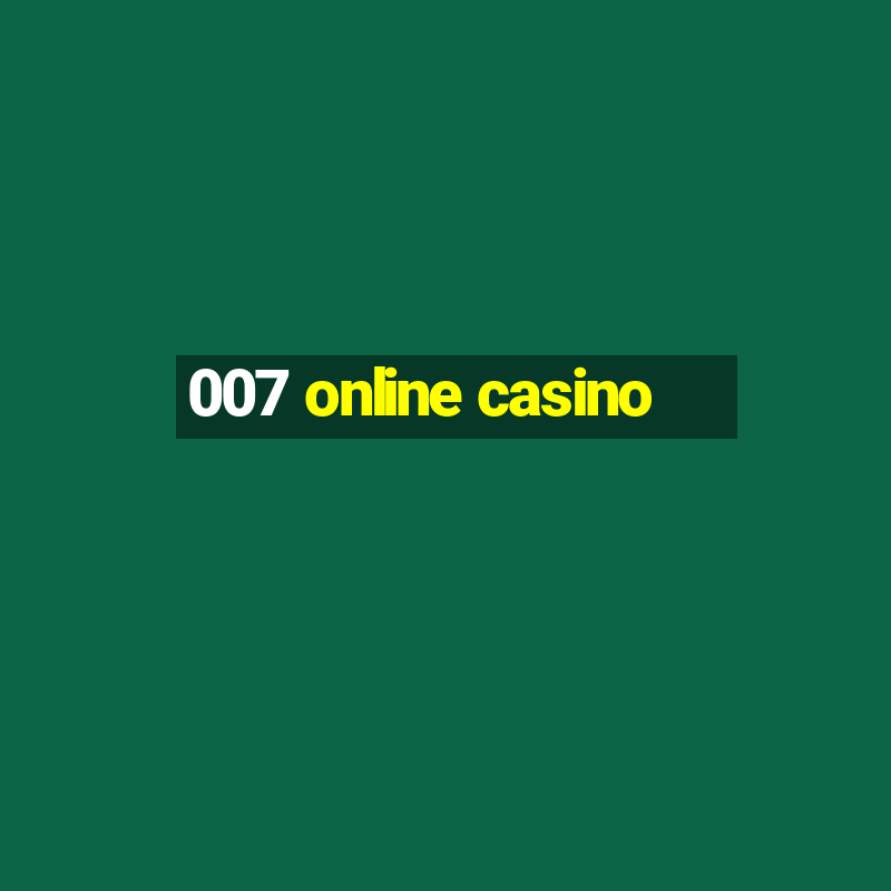 007 online casino