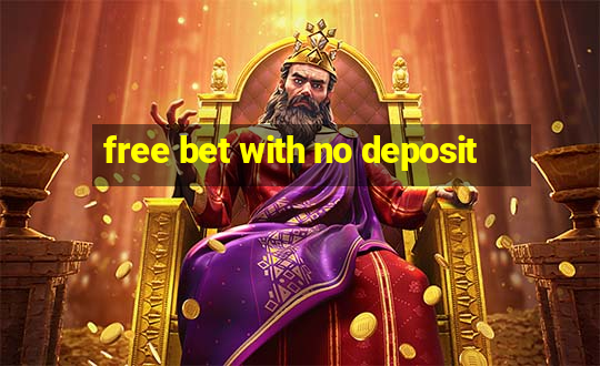 free bet with no deposit