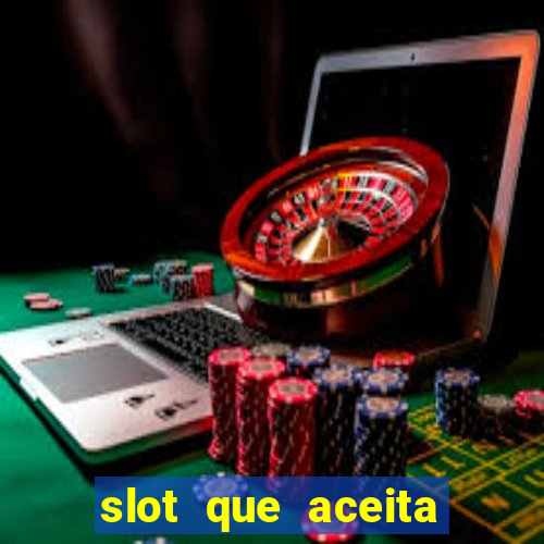 slot que aceita cart?o de crédito